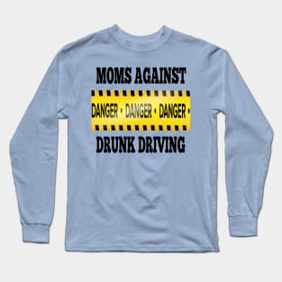 mom against drunk driving Long Sleeve T-Shirt